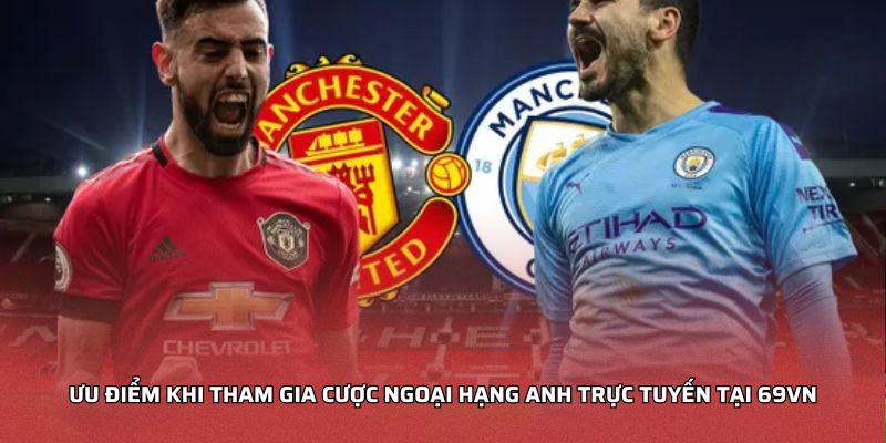 Ưu điểm khi tham gia cược ngoại hạng anh trực tuyến tại KO66